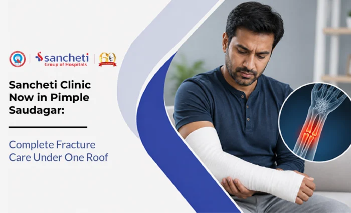 Sancheti Clinic Now in Pimple Saudagar: Complete Fracture Care Under One Roof 1 Sancheti Clinic Now in Pimple Saudagar Complete Fracture Care Under One Roof
